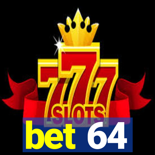 bet 64